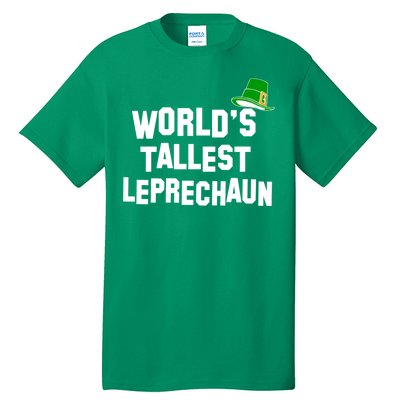 World's Tallest Leprechaun Funny St Patricks Day Tall T-Shirt