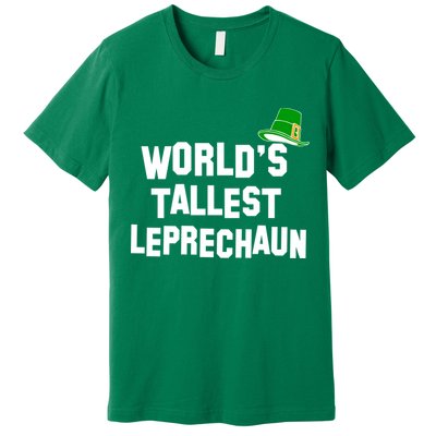 World's Tallest Leprechaun Funny St Patricks Day Premium T-Shirt