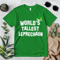 World's Tallest Leprechaun Funny St Patricks Day Premium T-Shirt