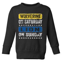 Wolverine On Saturday Lion On Sunday Toddler Sweatshirt