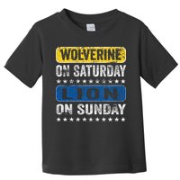 Wolverine On Saturday Lion On Sunday Toddler T-Shirt