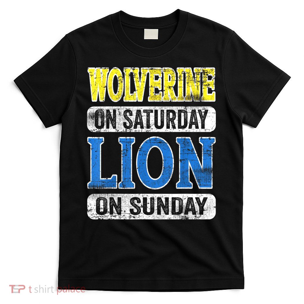 Wolverine On Saturday Lion On Sunday Detroit T-Shirt
