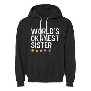 Worlds Okayest Sister Funny Sister Garment-Dyed Fleece Hoodie