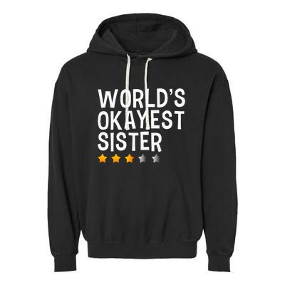 Worlds Okayest Sister Funny Sister Garment-Dyed Fleece Hoodie