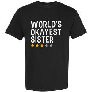 Worlds Okayest Sister Funny Sister Garment-Dyed Heavyweight T-Shirt