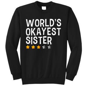 Worlds Okayest Sister Funny Sister Sweatshirt