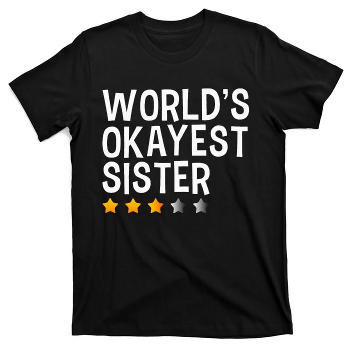 Worlds Okayest Sister Funny Sister T-Shirt