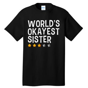 Worlds Okayest Sister Funny Sister Tall T-Shirt