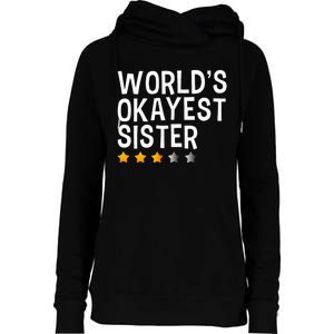 Worlds Okayest Sister Funny Sister Womens Funnel Neck Pullover Hood