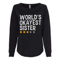 Worlds Okayest Sister Funny Sister Womens California Wash Sweatshirt