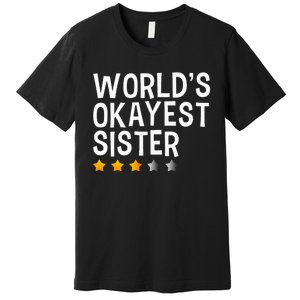 Worlds Okayest Sister Funny Sister Premium T-Shirt