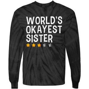 Worlds Okayest Sister Funny Sister Tie-Dye Long Sleeve Shirt