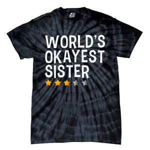 Worlds Okayest Sister Funny Sister Tie-Dye T-Shirt