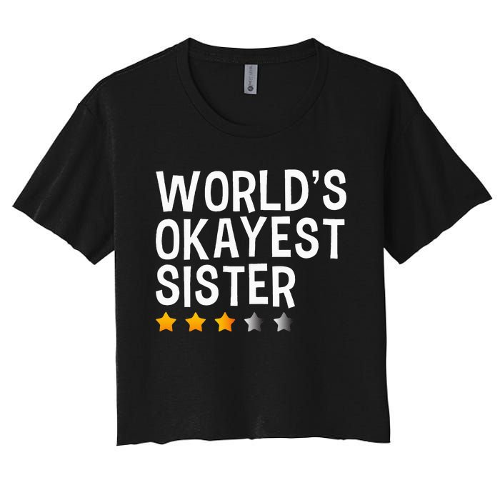 Worlds Okayest Sister Funny Sister Women's Crop Top Tee