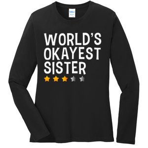 Worlds Okayest Sister Funny Sister Ladies Long Sleeve Shirt