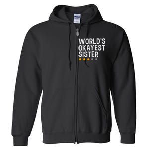 Worlds Okayest Sister Funny Sister Full Zip Hoodie