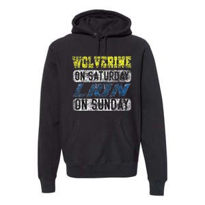 Wolverine On Saturday Lion On Sunday Funny Gift Premium Hoodie