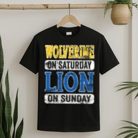 Wolverine On Saturday Lion On Sunday T-Shirt