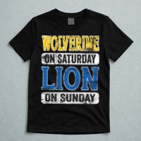 Wolverine On Saturday Lion On Sunday T-Shirt