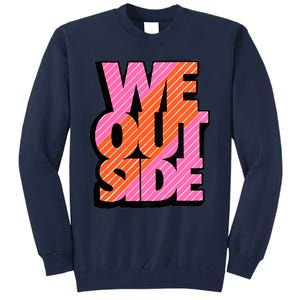 We Out Side Retro Perfect Trending Matching Sneaker Outfit Gidt Idea Tall Sweatshirt