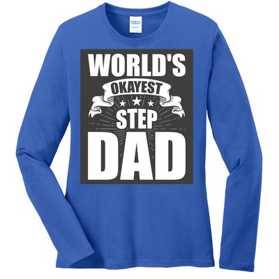 World's Okayest Stepgiftdad Stepdad Gift Ladies Long Sleeve Shirt