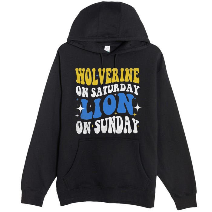 Wolverine On Saturday Funny Lion On Sunday Premium Pullover Hoodie