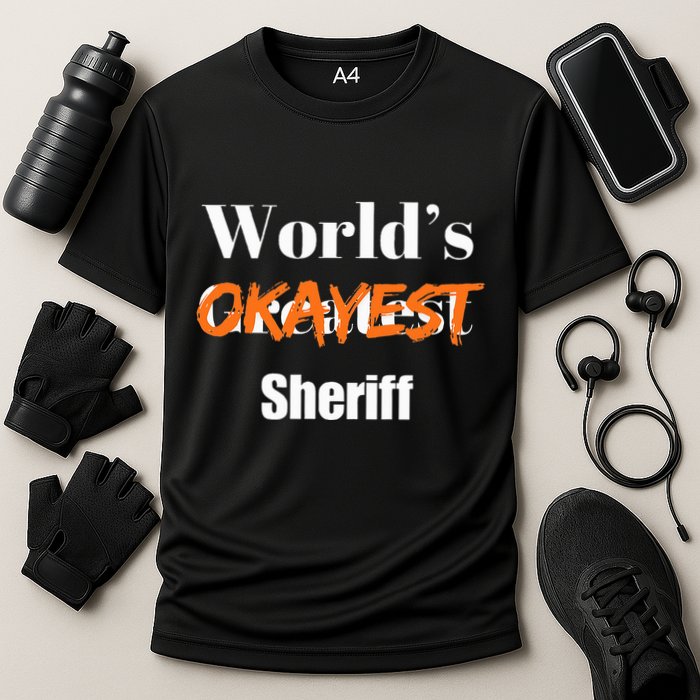 World Okayest Sheriff Sheriffs Performance Shirt