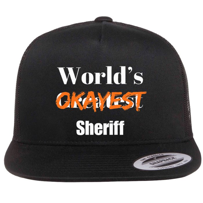 World Okayest Sheriff Sheriffs Flat Bill Trucker Hat