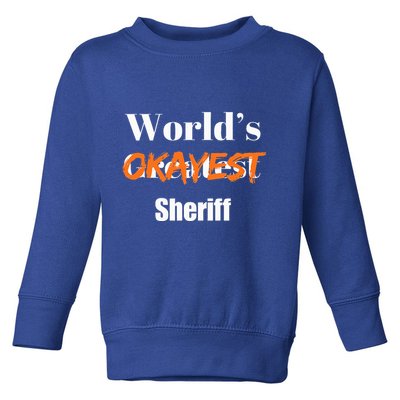 World Okayest Sheriff Sheriffs Toddler Sweatshirt