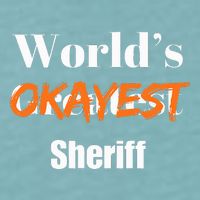World Okayest Sheriff Sheriffs Sueded Cloud Jersey T-Shirt