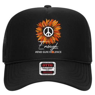 Wear Orange Sunflower Enough End Gun Violence High Crown Mesh Back Trucker Hat