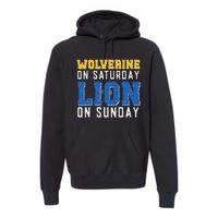 Wolverine On Saturday Lion On Sunday Funny Design Premium Hoodie