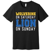 Wolverine On Saturday Lion On Sunday Funny Design Premium T-Shirt