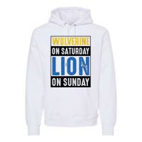 Wolverine On Saturday Lion On Sunday Premium Hoodie