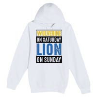 Wolverine On Saturday Lion On Sunday Premium Pullover Hoodie