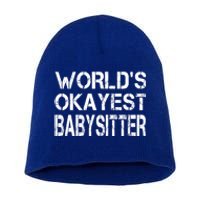 World's Okayest Sitter Gift Short Acrylic Beanie