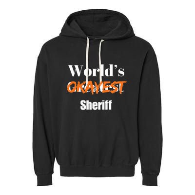 World Okayest Sheriff Sheriffs Sarcasm Sarcastic Humor Garment-Dyed Fleece Hoodie