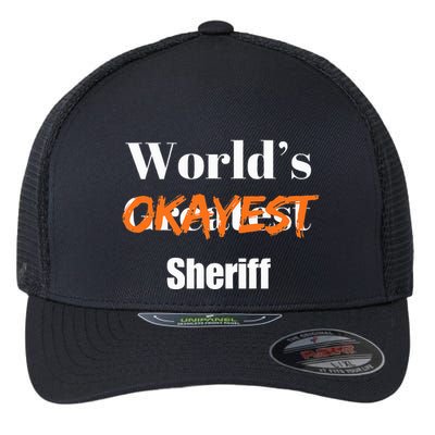 World Okayest Sheriff Sheriffs Sarcasm Sarcastic Humor Flexfit Unipanel Trucker Cap