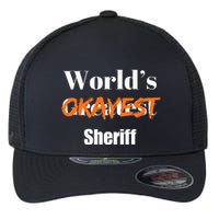 World Okayest Sheriff Sheriffs Sarcasm Sarcastic Humor Flexfit Unipanel Trucker Cap