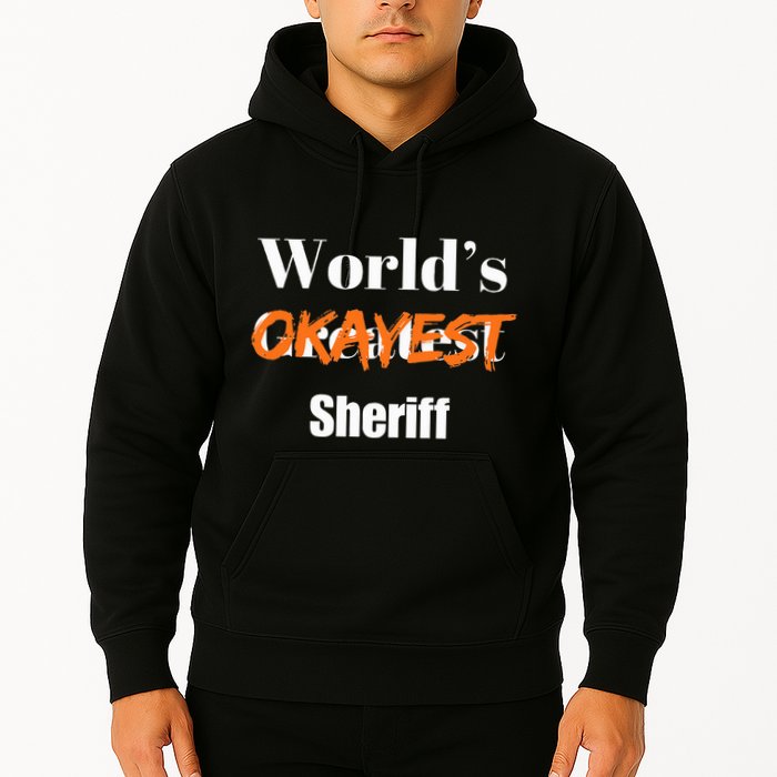 World Okayest Sheriff Sheriffs Sarcasm Sarcastic Humor Hoodie