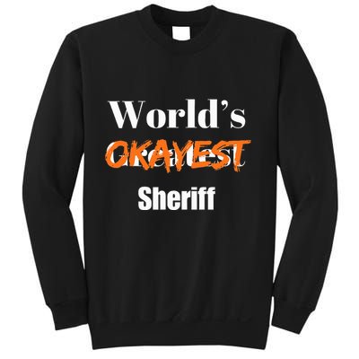 World Okayest Sheriff Sheriffs Sarcasm Sarcastic Humor Sweatshirt