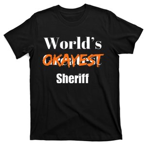 World Okayest Sheriff Sheriffs Sarcasm Sarcastic Humor T-Shirt