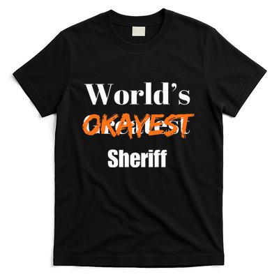 World Okayest Sheriff Sheriffs Sarcasm Sarcastic Humor T-Shirt