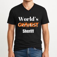 World Okayest Sheriff Sheriffs Sarcasm Sarcastic Humor V-Neck T-Shirt