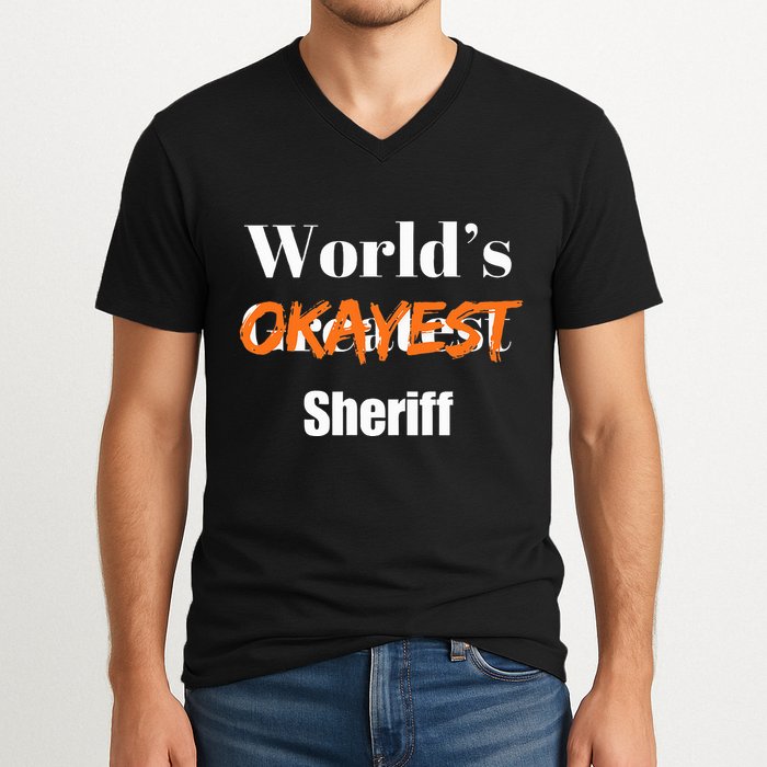 World Okayest Sheriff Sheriffs Sarcasm Sarcastic Humor V-Neck T-Shirt