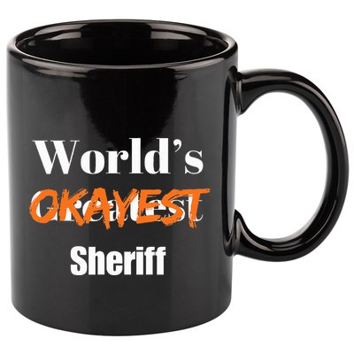 World Okayest Sheriff Sheriffs Sarcasm Sarcastic Humor 11oz C Handle Ceramic Mug