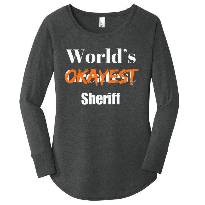 World Okayest Sheriff Sheriffs Sarcasm Sarcastic Humor Women's Perfect Tri Tunic Long Sleeve Shirt