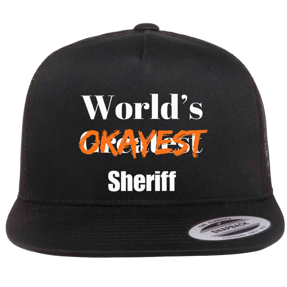 World Okayest Sheriff Sheriffs Sarcasm Sarcastic Humor Flatbill Hat