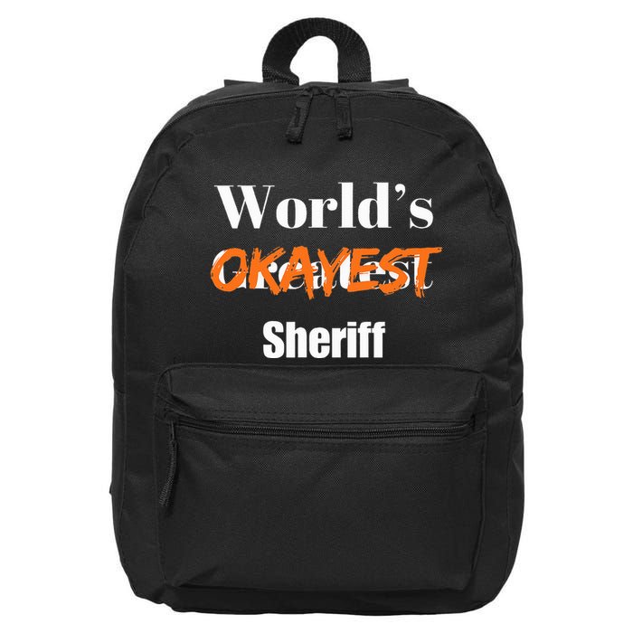 World Okayest Sheriff Sheriffs Sarcasm Sarcastic Humor 16 in Basic Backpack