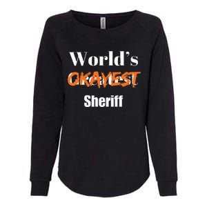 World Okayest Sheriff Sheriffs Sarcasm Sarcastic Humor Womens California Wash Sweatshirt